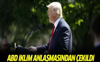 Trump Paris İklim Anlaşması'ndan çekileceklerini açıkladı