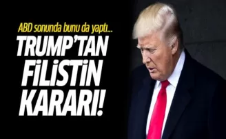 Trump'tan Filistin kararı!
