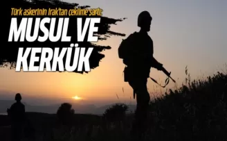 Türk askerinin Irak'tan çekilme şartı: Musul ve Kerkük