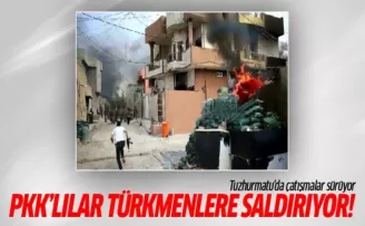 Tuzhurmatu'da PKK Türkmenlere saldırıyor