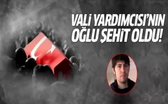 Vali Yardımcısı'nın oğlu şehit düştü