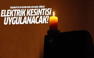 Yarın İstanbul'un bu ilçelerinde elektrik kesintisi uygulanacak!