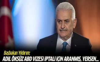 Yıldırım: Adil Öksüz ABD vizesi iptali için aranmış, yersen...