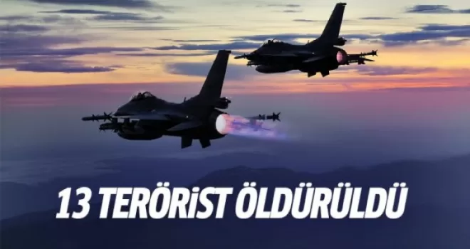 13 terörist öldürüldü