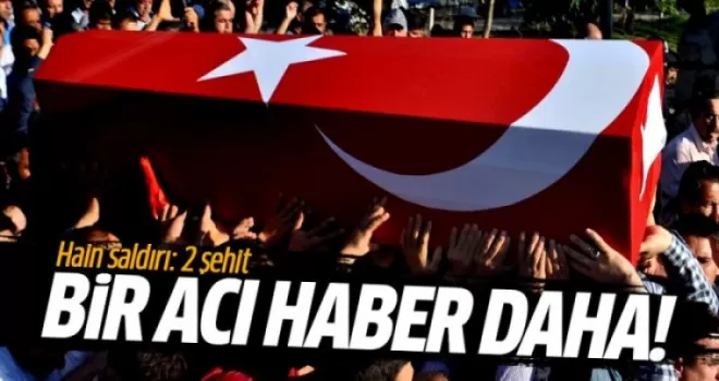 2 ilden art arda acı haberler: 2 şehit 8 yaralı