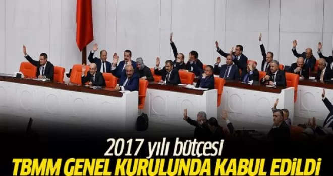 2017 Yılı bütçesi TBMM Genel Kurulunda kabul edildi