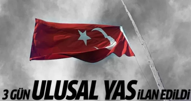 3 gün ulusal yas ilan edildi