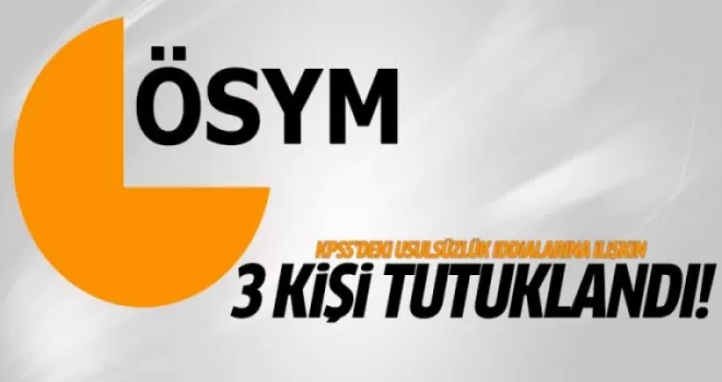 3 ÖSYM çalışanı tutuklandı!