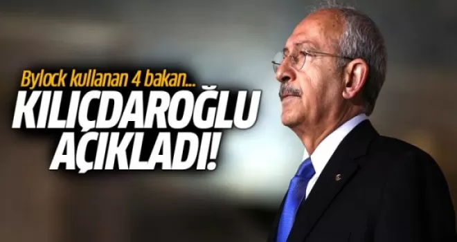 4 Bakan Bylock kullanıyor! Kemal Kılıçdaroğlu açıkladı