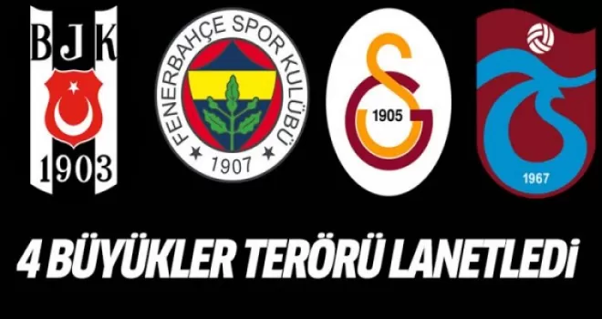4 büyükler terörü lanetledi