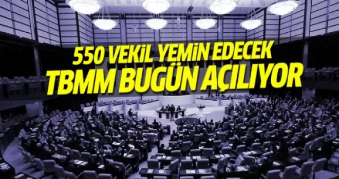 550 vekil yemin edecek! TBMM açılıyor!