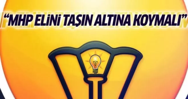 Abdulhamit Gül: ''MHP elini taşın altına koymalı''