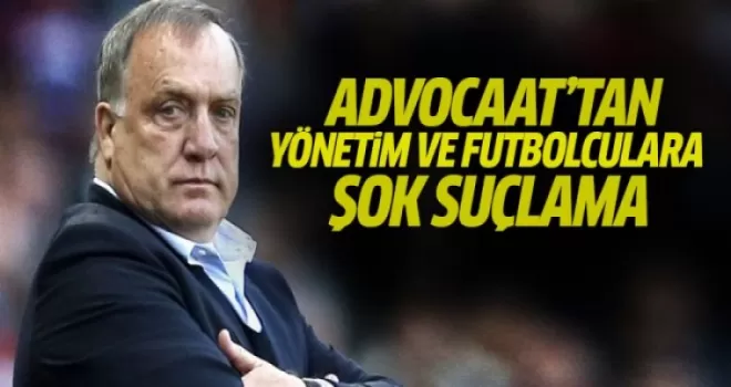 Advocaat'tan yönetim ve futbolculara şok suçlama!