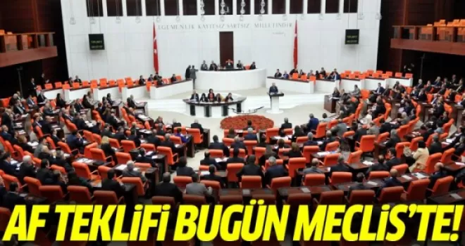 Af Teklifi Bugün Meclis'te