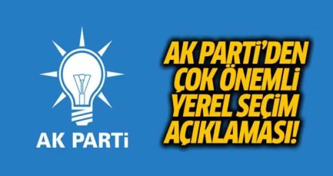 AK Parti'den Çok Önemli Yerel Seçim Açıklaması