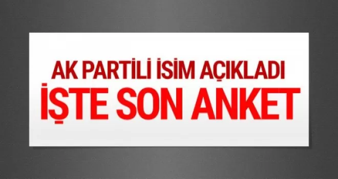 AK Partili Şahin elindeki son anketi açıkladı