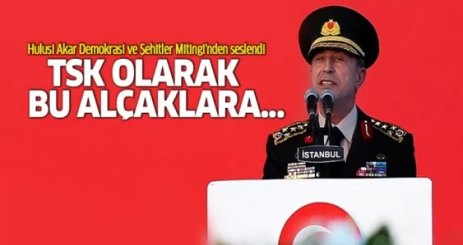 Akar: TSK olarak bu alçaklara...