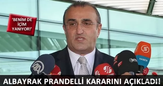 Albayrak, Prandelli kararını açıkladı
