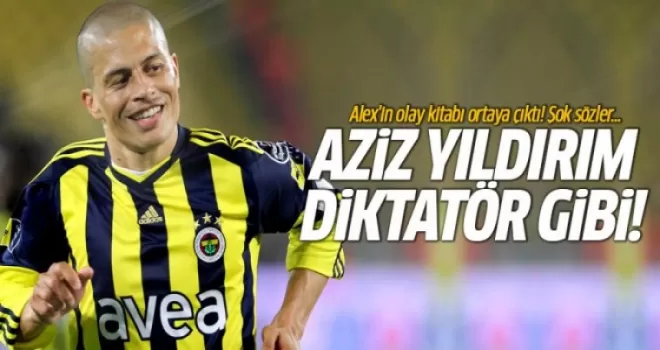 Alex: Aziz Yıldırım diktatör gibi