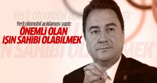 Ali Babacan'dan yerli otomobille ilgili açıklama!