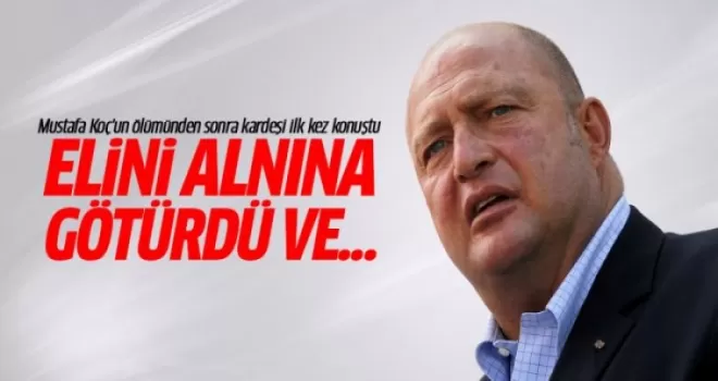 Ali Koç: Elini alnına götürdü ve...