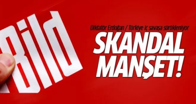Alman Bild gazetesinden skandal manşet!