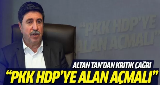 Altan Tan'dan PKK'ya kritik çağrı!