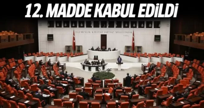 Anayasa değişiklik teklifinde 12. madde kabul edildi