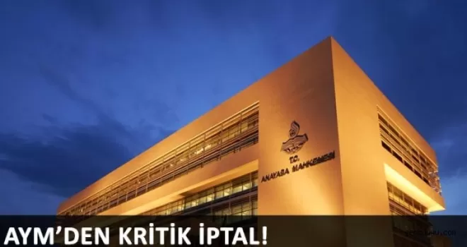 Anayasa Mahkemesi‘nden kritik iptal