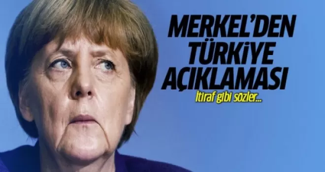 Angela Merkel'den Türkiye itirafı