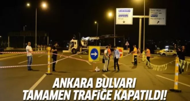 Ankara Bulvarı trafiğe kapatıldı