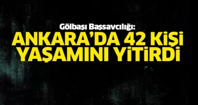 Ankara'da 42 kişi hayatını kaybetti
