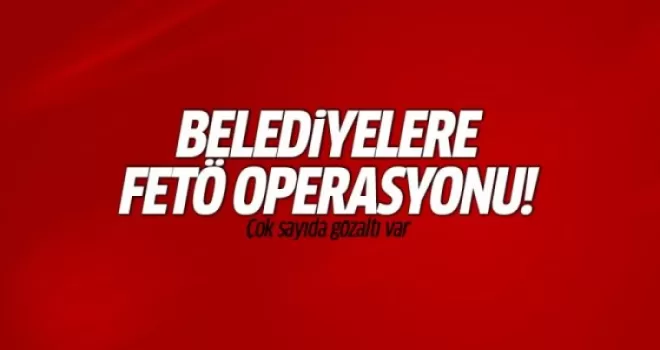 Antalya’da belediyelere FETÖ operasyonu!