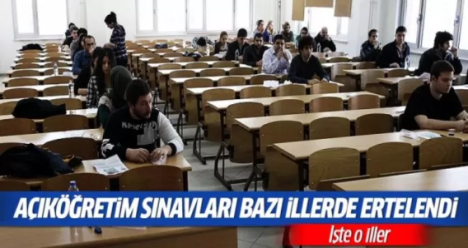 AÖF sınavları üç ilde ertelendi