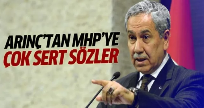 Arınç'tan MHP'ye çok sert sözler