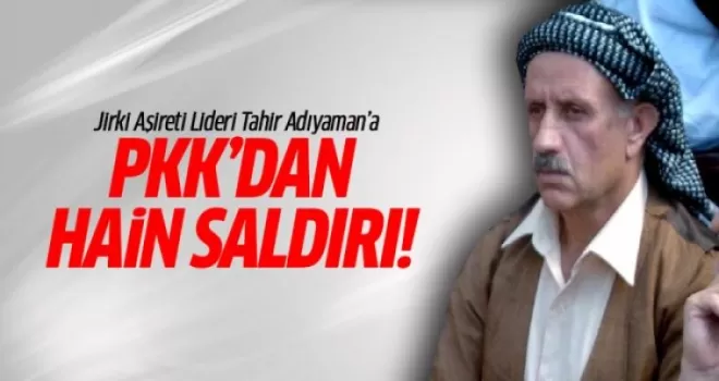 Aşiret liderine PKK'dan hain saldırı