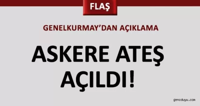 Askere ateş açıldı!