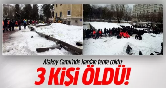 Ataköy Camii'nde kardan tente çöktü: 3 kişi öldü