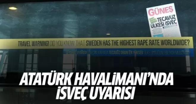 Atatürk Havalimanı'nda 'İsveç uyarısı' ilanı