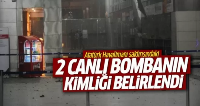 Atatürk Havalimanı saldırısındaki 2 canlı bombanın kimliği belirlendi