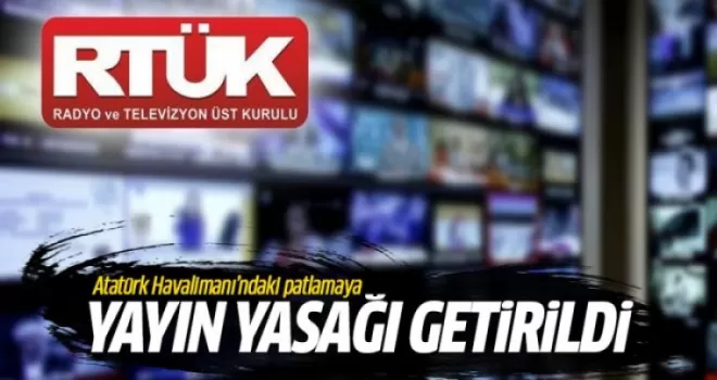 Atatürk Havalimanı saldırısıyla ilgili yayın yasağı getirildi