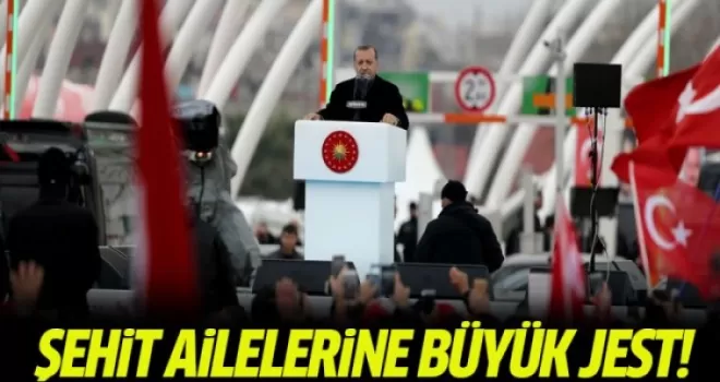 Avrasya Tüneli açılışında Erdoğan'dan şehit ailelerine büyük jest