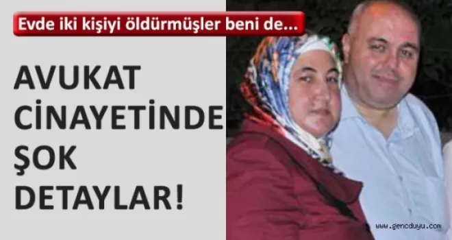 Avukat cinayetinde kan donduran detaylar!