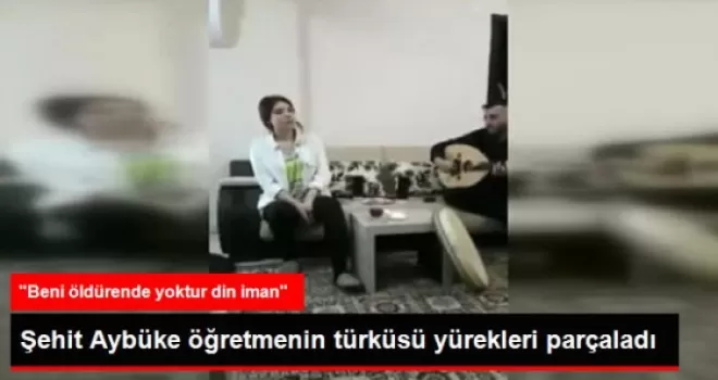 Aybüke Öğretmenin türküsü yürekleri parçaladı
