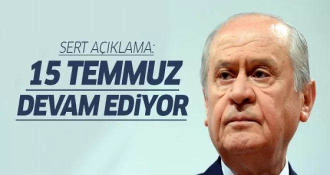 Bahçeli: 15 Temmuz sürüyor...