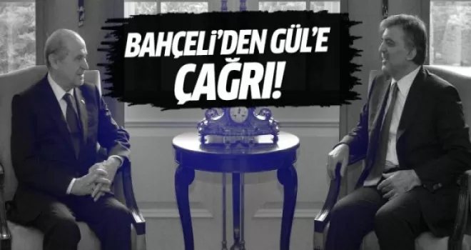 Bahçeli'den Abdullah Gül'e çağrı