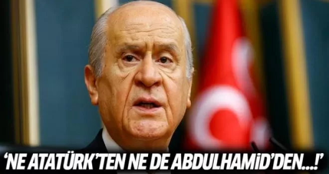 Bahçeli'den çok sert Abdulhamid ve Atatürk açıklaması!