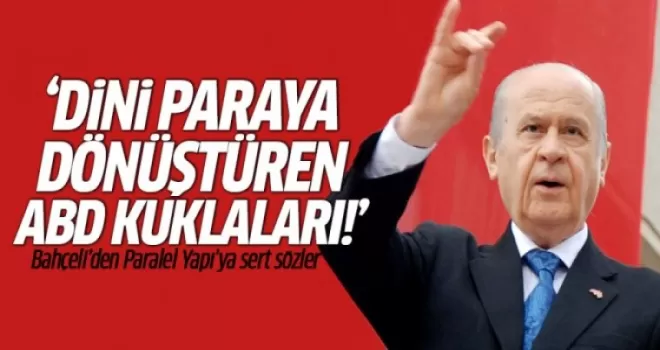 Bahçeli: Dini paraya dönüştüren ABD'nin kuklası