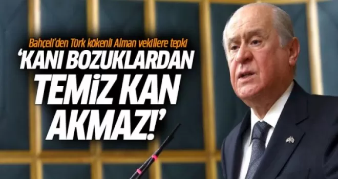 Bahçeli: Kanı bozuklardan temiz kan akmaz