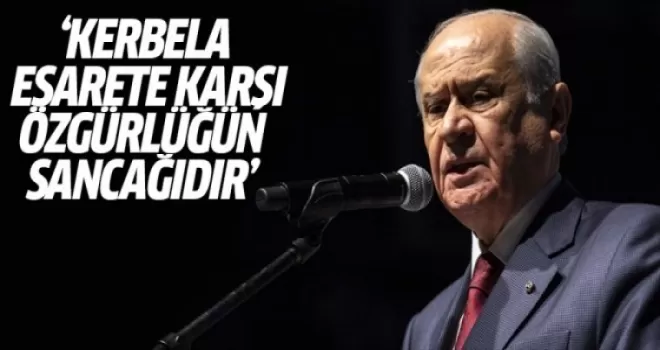 Bahçeli: Kerbela Esarete Karşı Özgürlüğün Sancağıdır